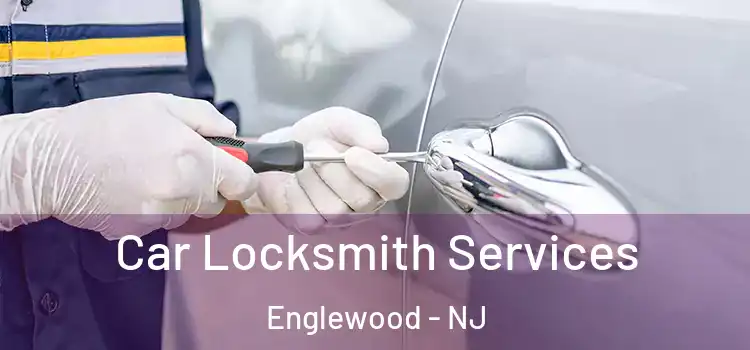 Car Locksmith Services Englewood - NJ
