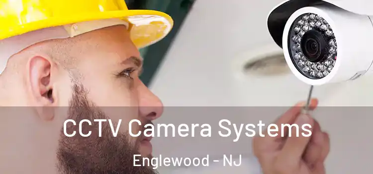 CCTV Camera Systems Englewood - NJ
