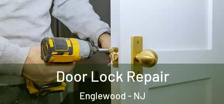 Door Lock Repair Englewood - NJ