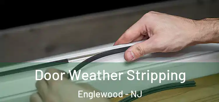 Door Weather Stripping Englewood - NJ