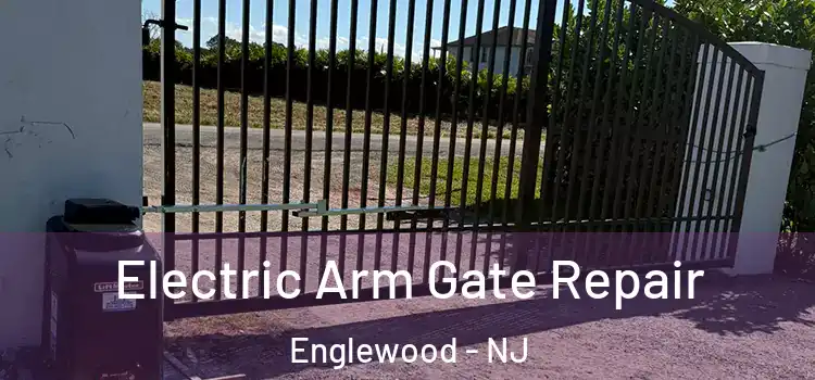 Electric Arm Gate Repair Englewood - NJ