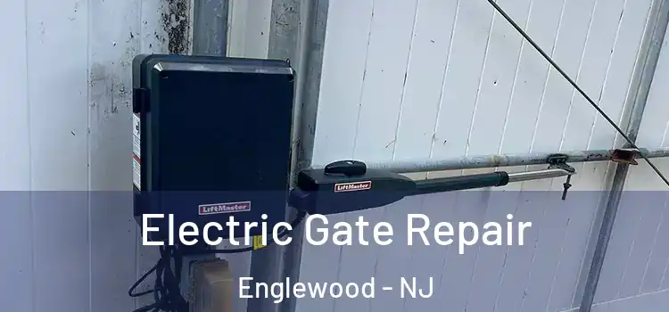 Electric Gate Repair Englewood - NJ