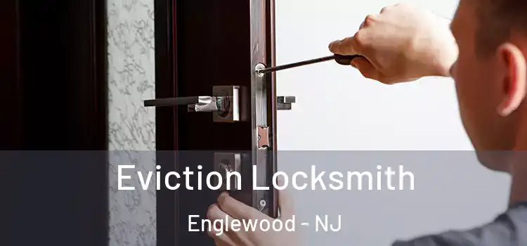 Eviction Locksmith Englewood - NJ