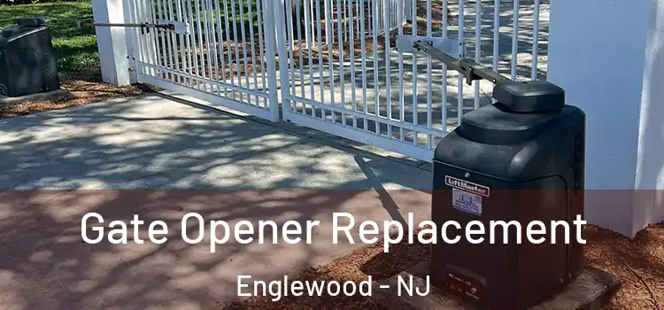 Gate Opener Replacement Englewood - NJ