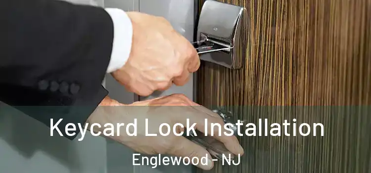 Keycard Lock Installation Englewood - NJ