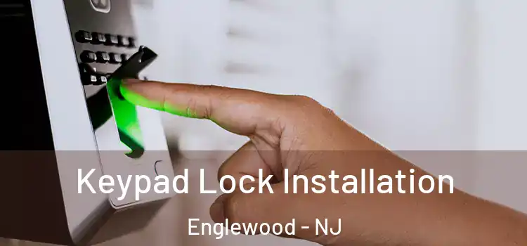 Keypad Lock Installation Englewood - NJ